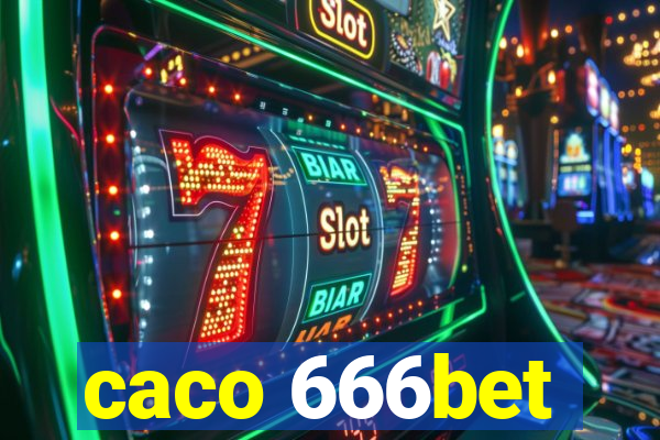 caco 666bet